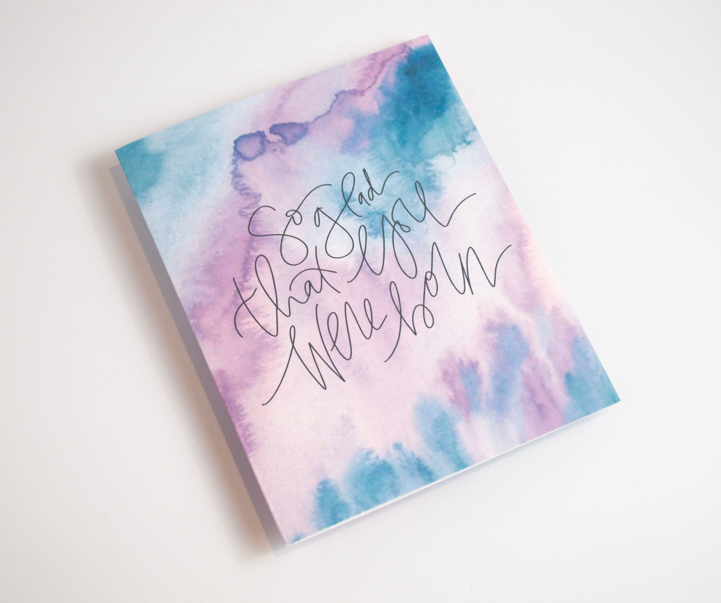 So Glad That You Were Born Watercolor Card