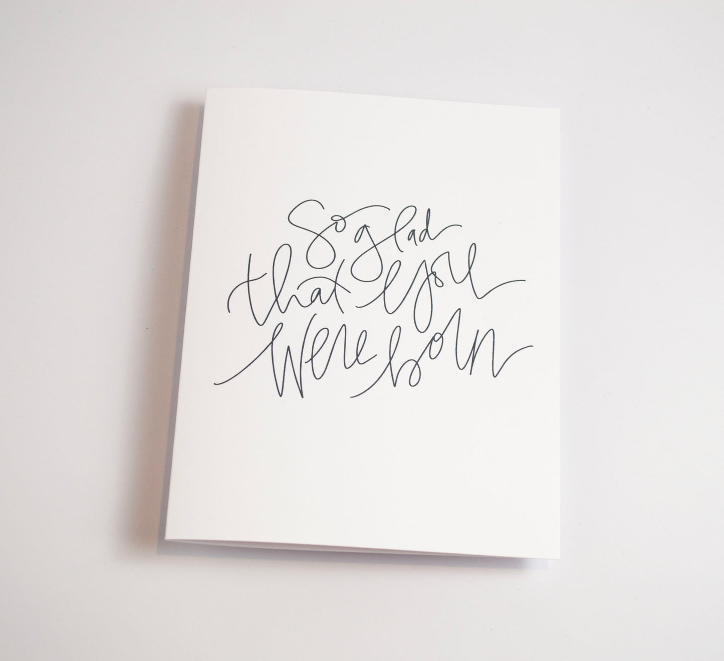 So Glad That You Were Born - Black & White Card