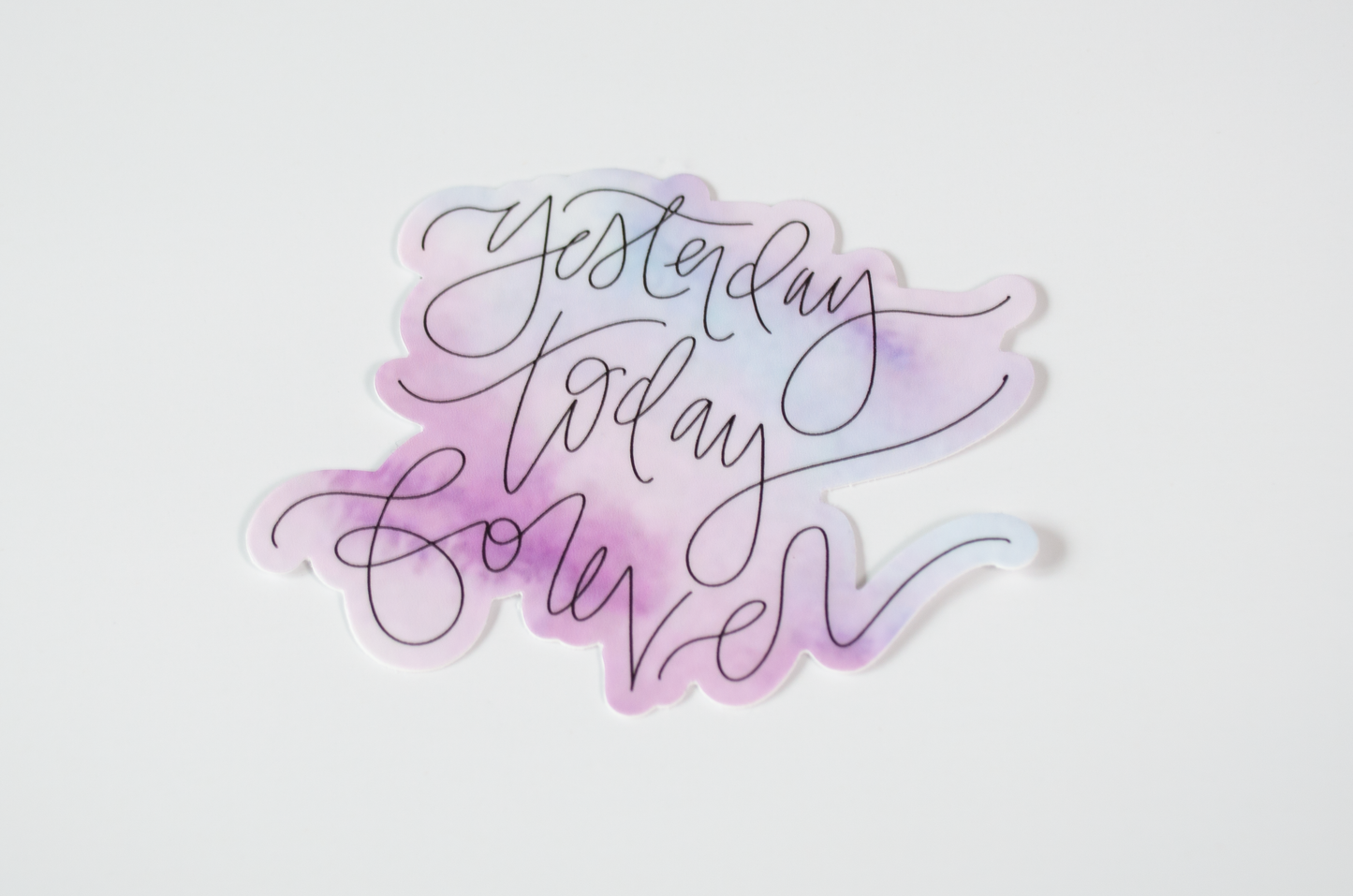 Yesterday Today Forever - Watercolor Sticker