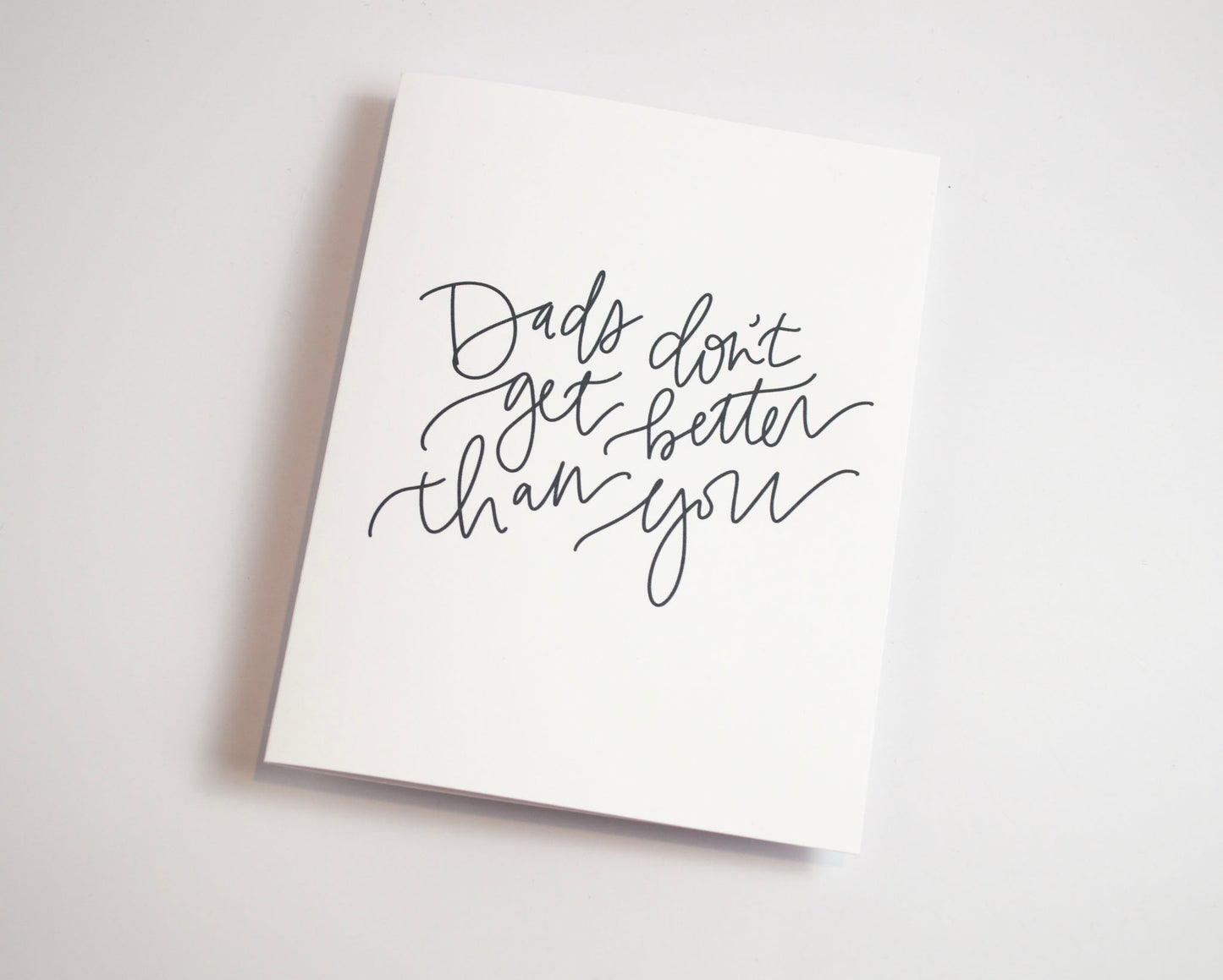 Dads Don't Get Better - Black & White Card