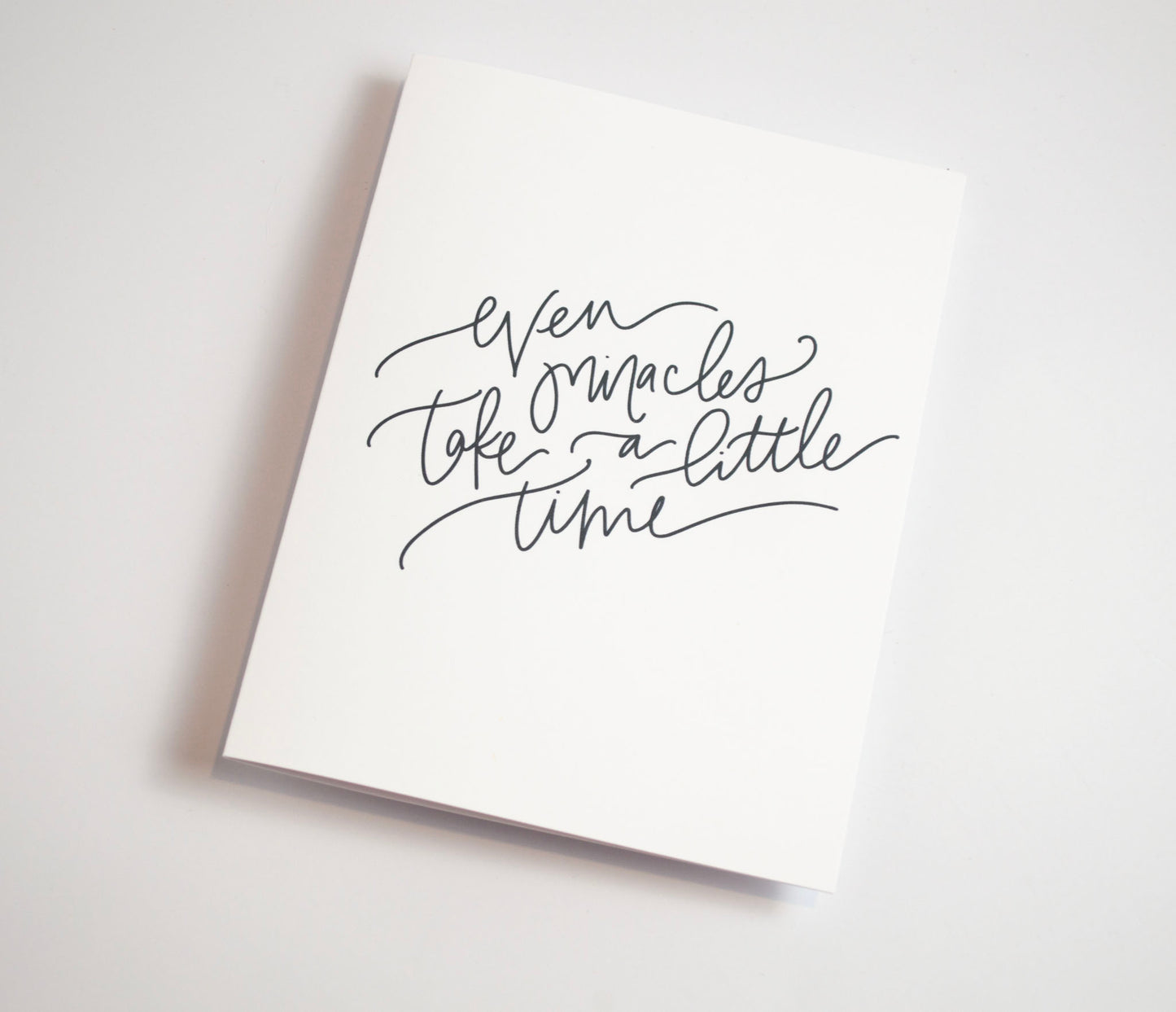 Even Miracles Take a Little Time - Black & White Card