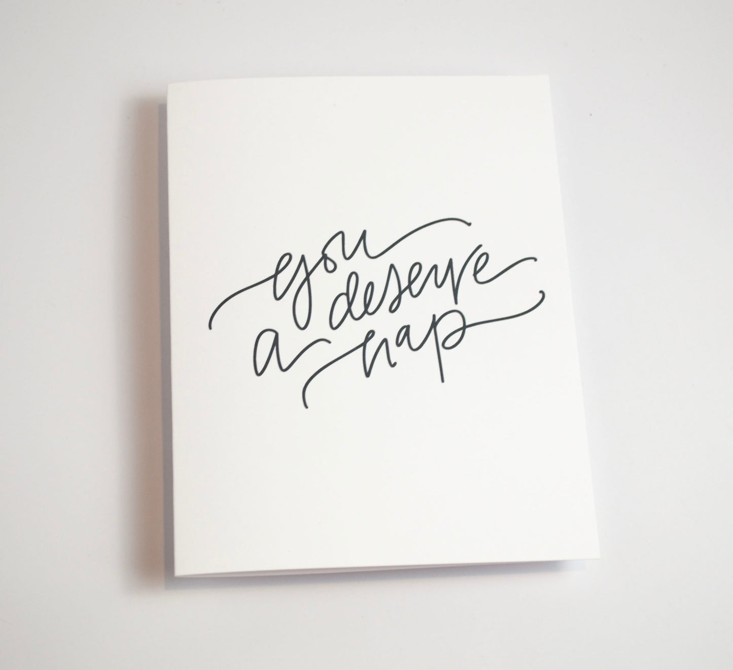 You Deserve a Nap - Black & White Card