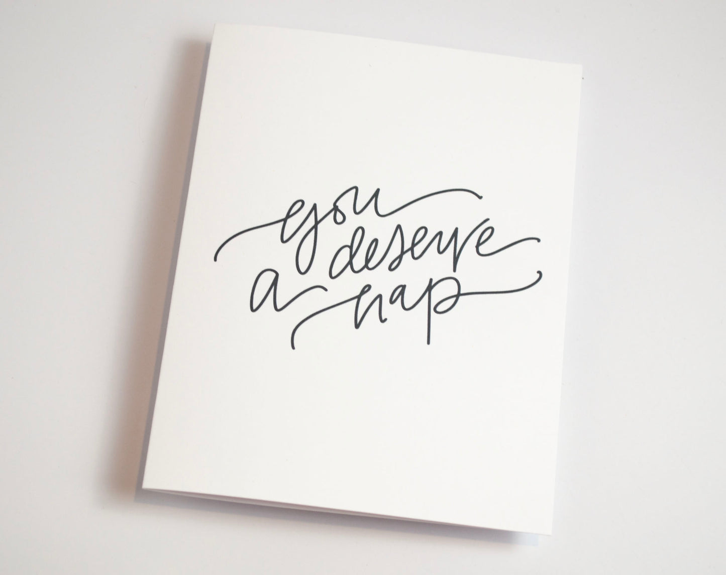 You Deserve a Nap - Black & White Card