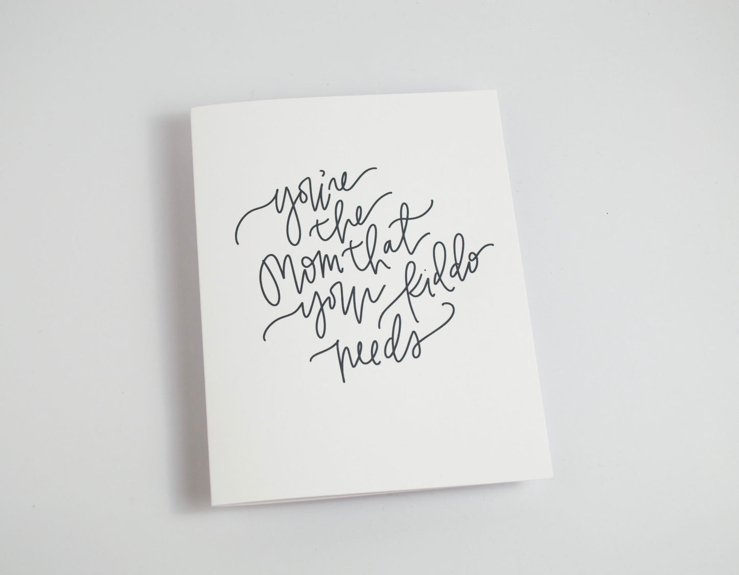 Mom Your Kiddo Needs - Black & White Card