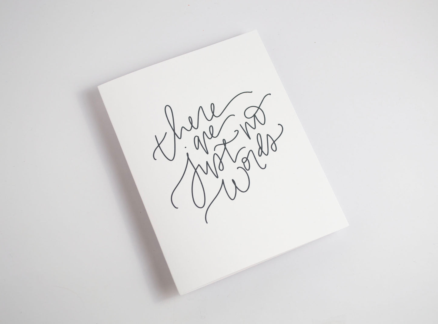 There Are Just No Words- Black & White Card