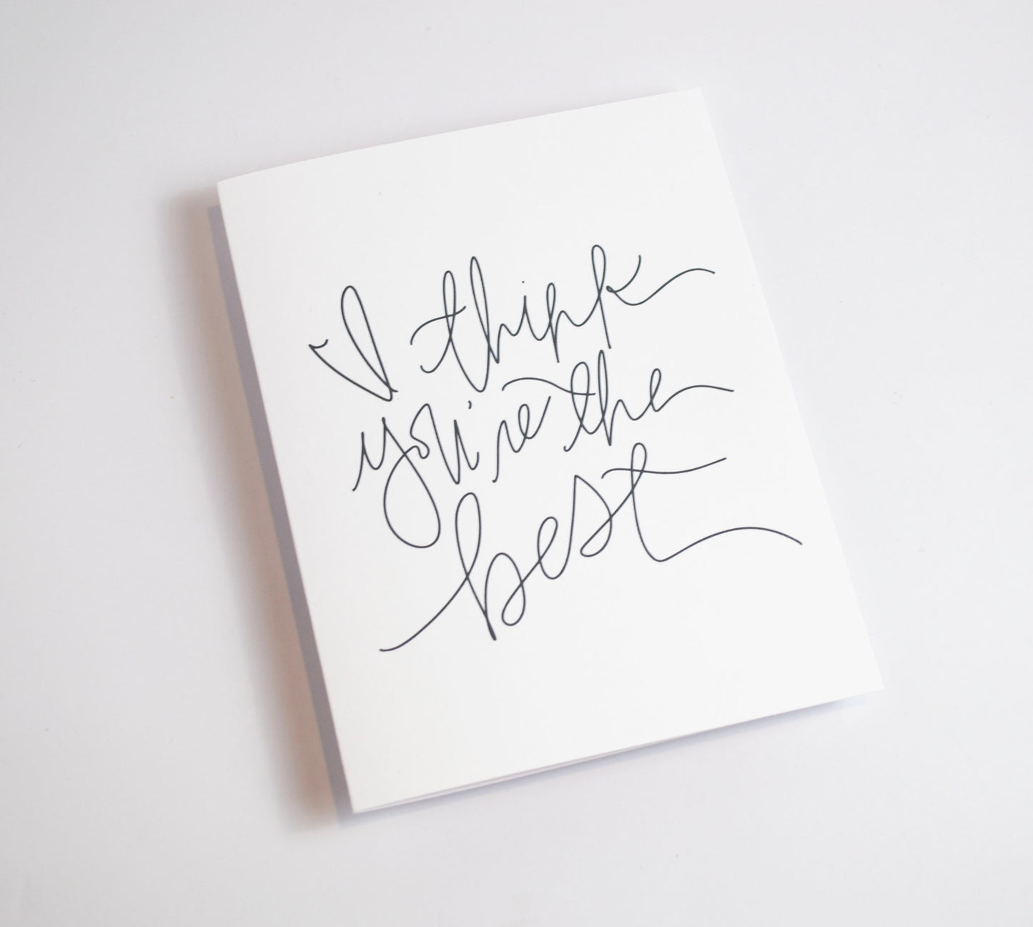 I Think You're Just the Best - Black & White Card