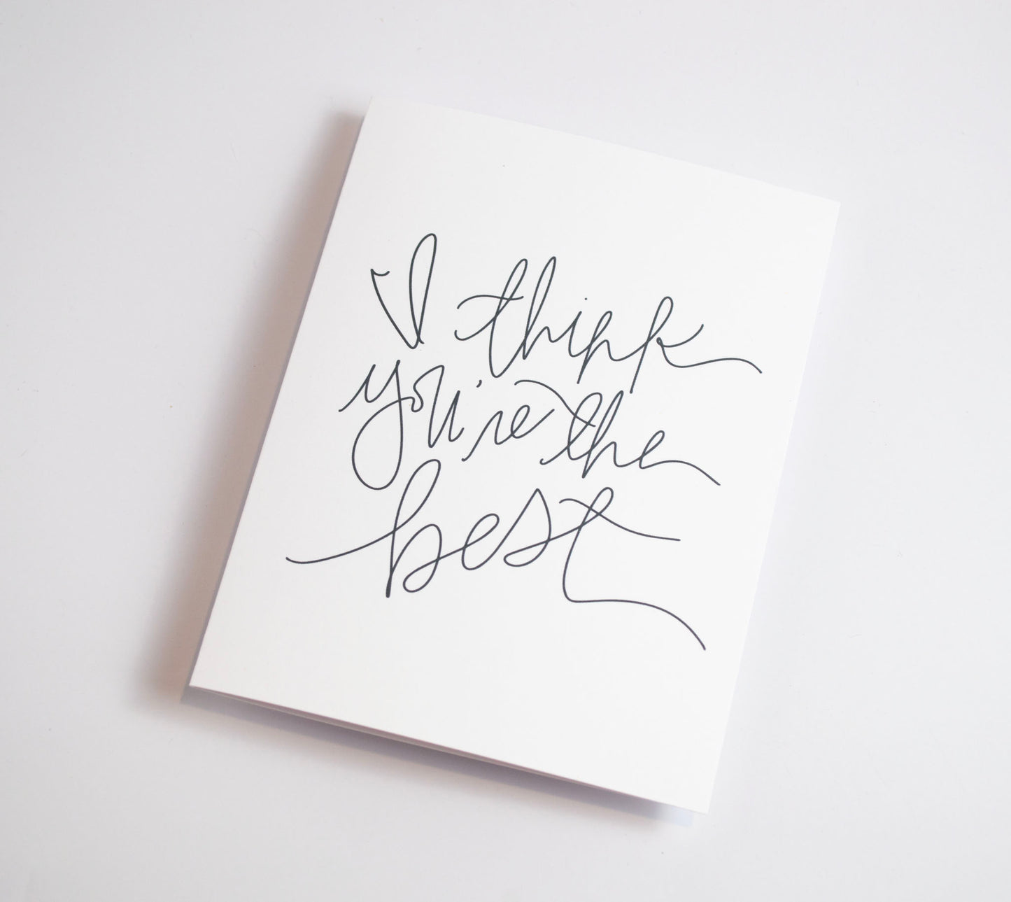 I Think You're Just the Best - Black & White Card