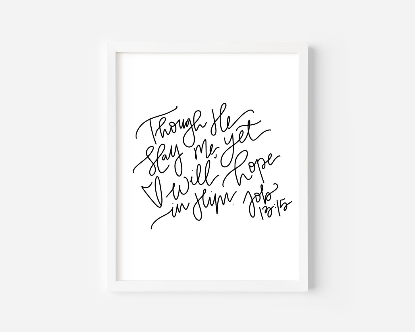 Job 13:15 - Black & White Art Print