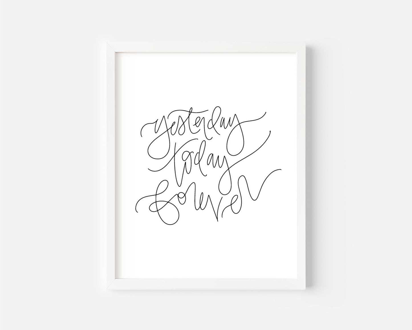Yesterday Today Forever - Black & White Art Print