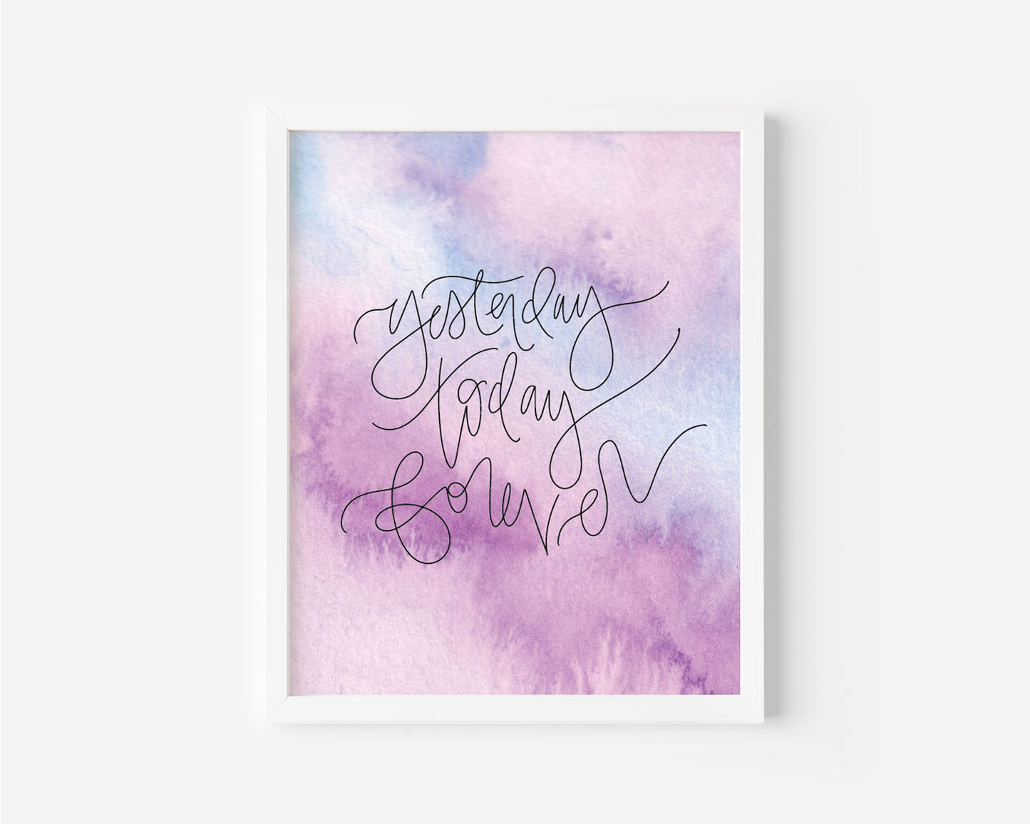 Yesterday Today Forever - Watercolor Art Print