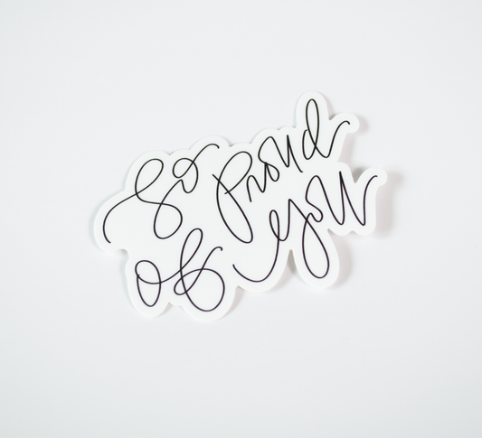 So Proud of You - Black & White Sticker