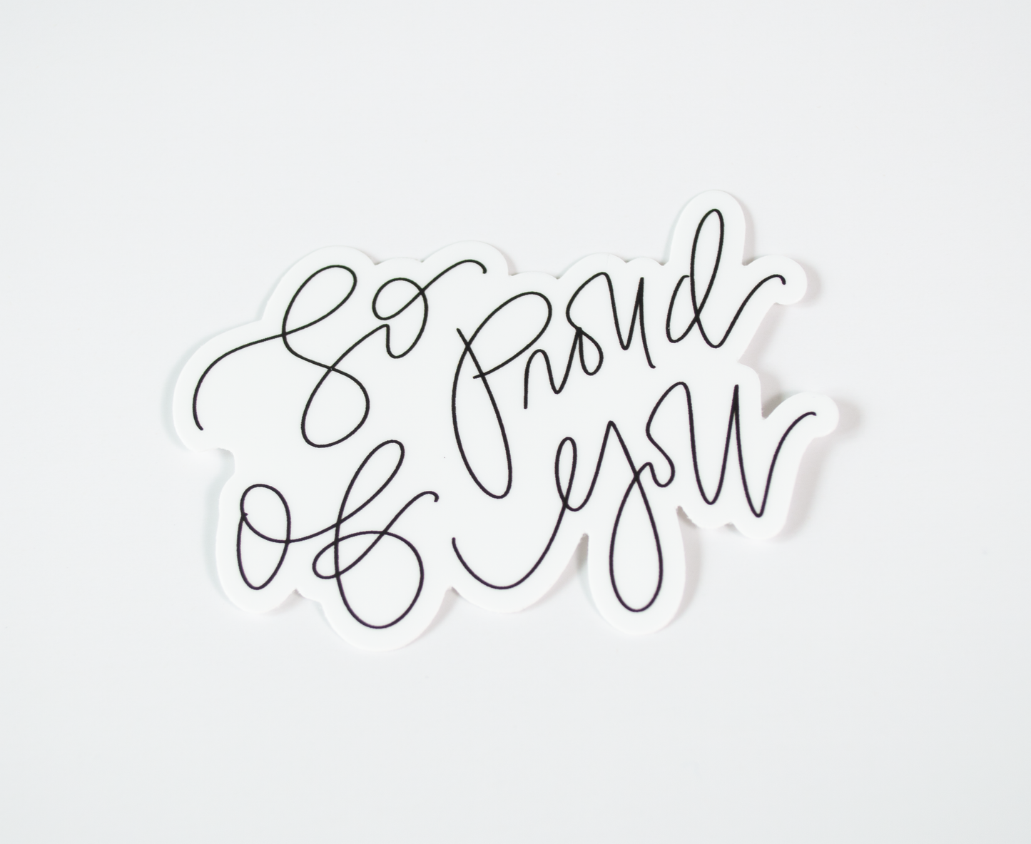 So Proud of You - Black & White Sticker