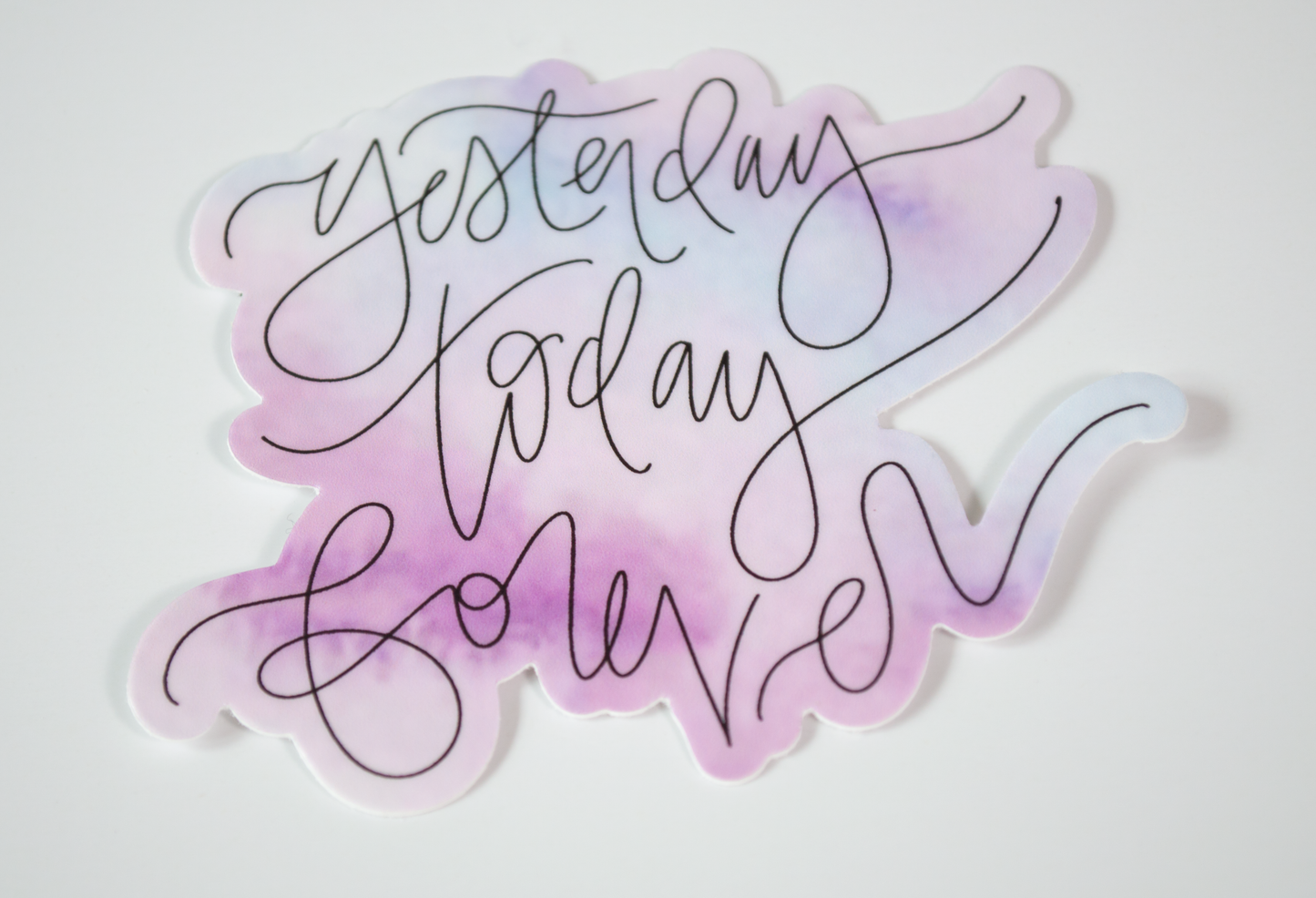 Yesterday Today Forever - Watercolor Sticker