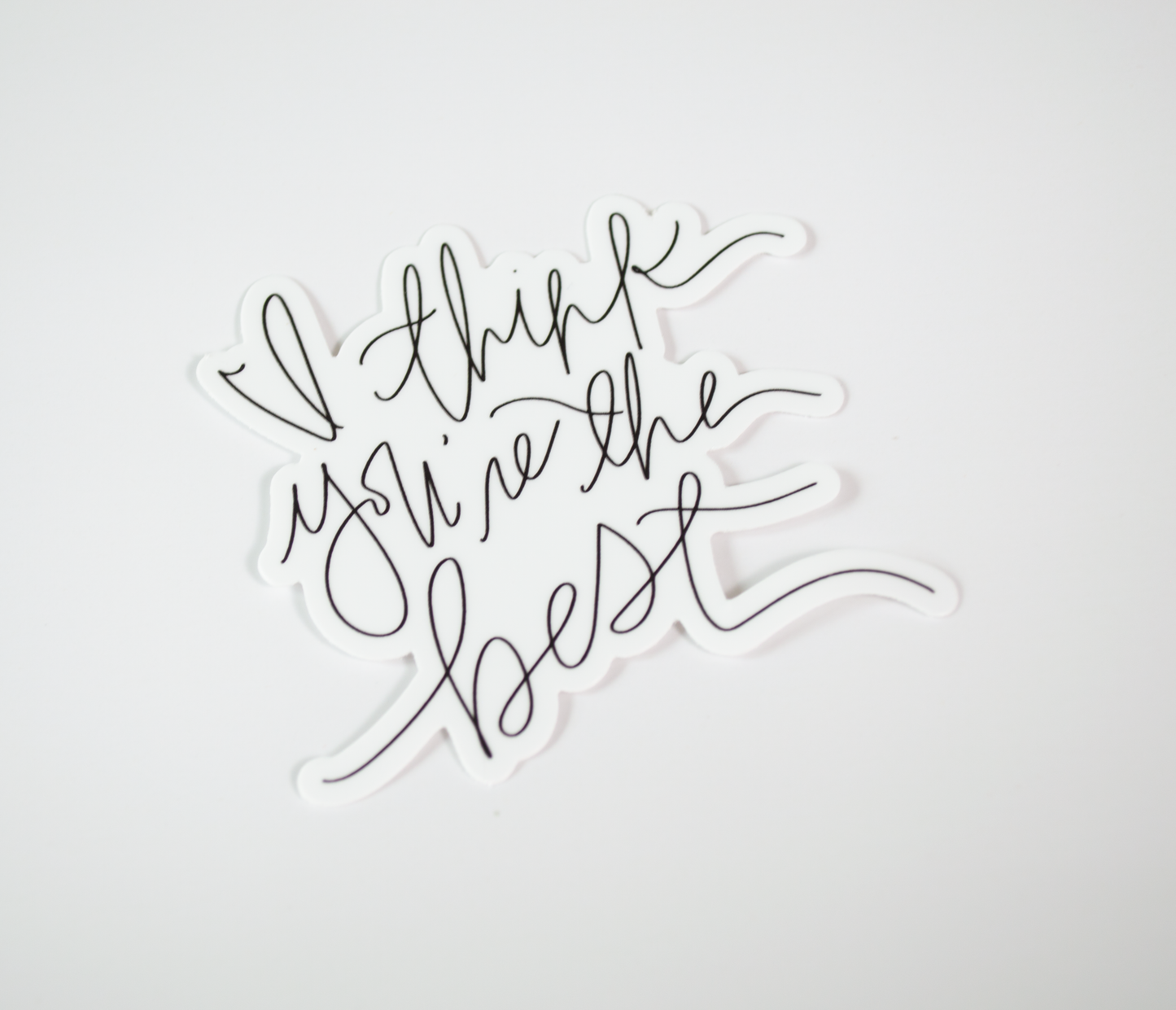I Think You're The Best - Black & White Sticker