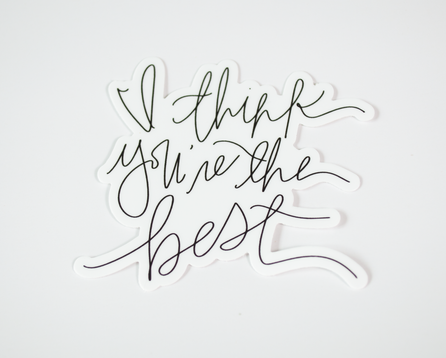I Think You're The Best - Black & White Sticker