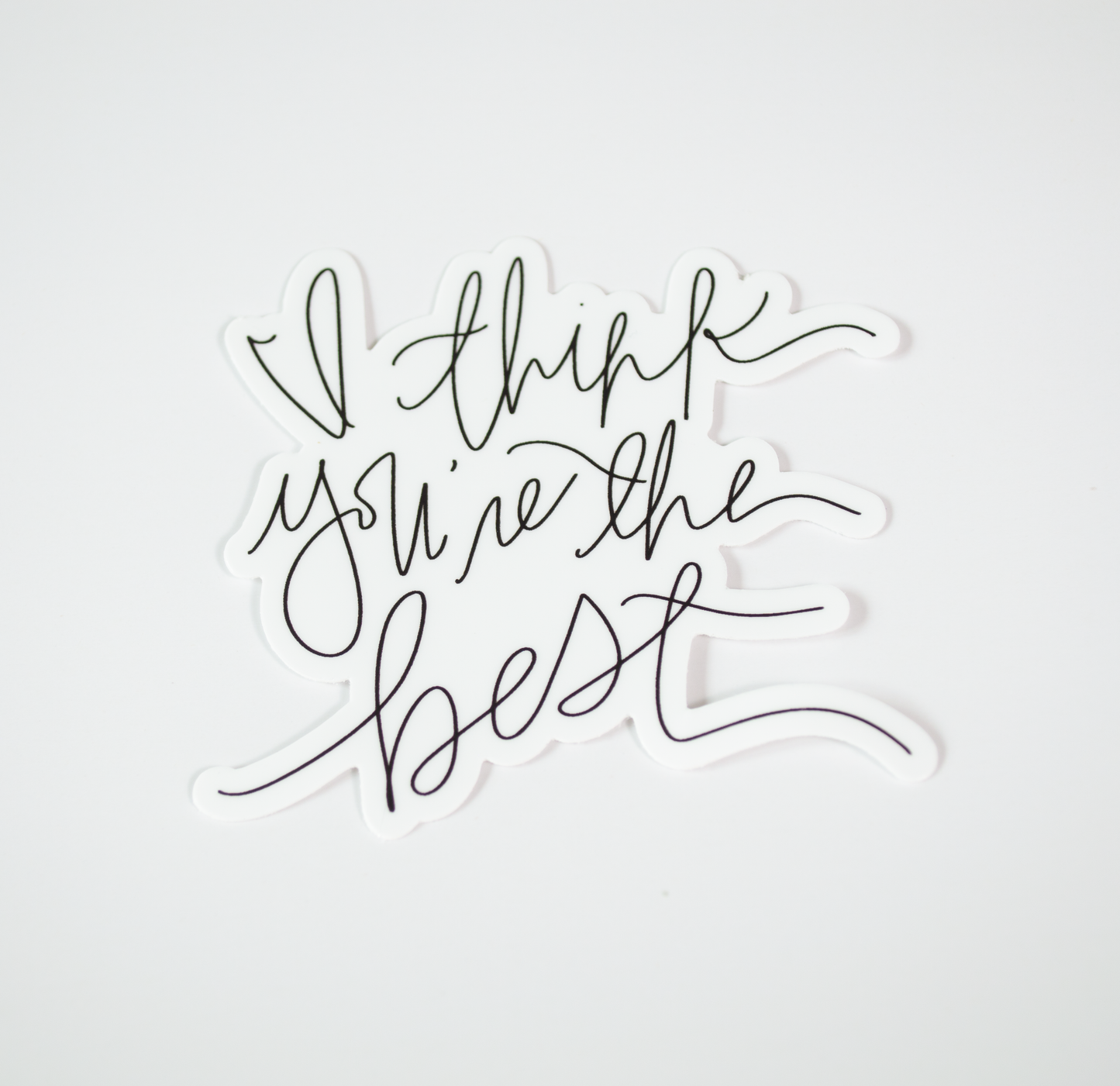 I Think You're The Best - Black & White Sticker
