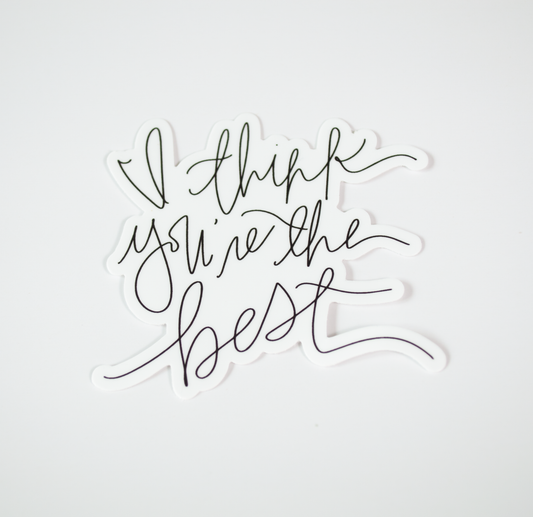 I Think You're The Best - Black & White Sticker