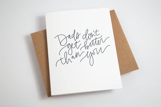 Dads Don't Get Better - Black & White Card