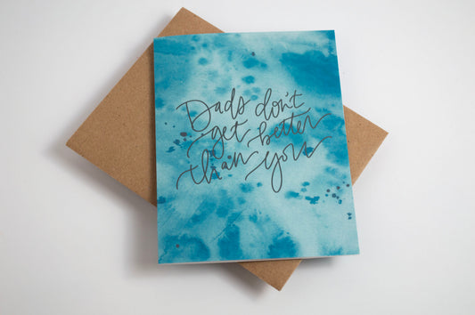 Dads Don't Get Better  - Watercolor Card