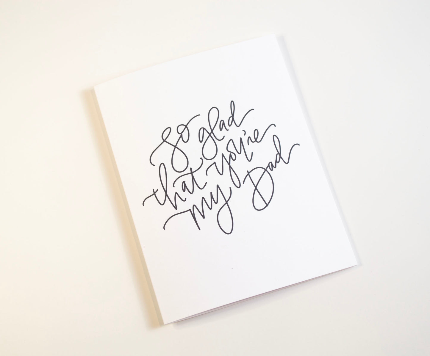 So Glad That You’re My Dad  - Black & White Card