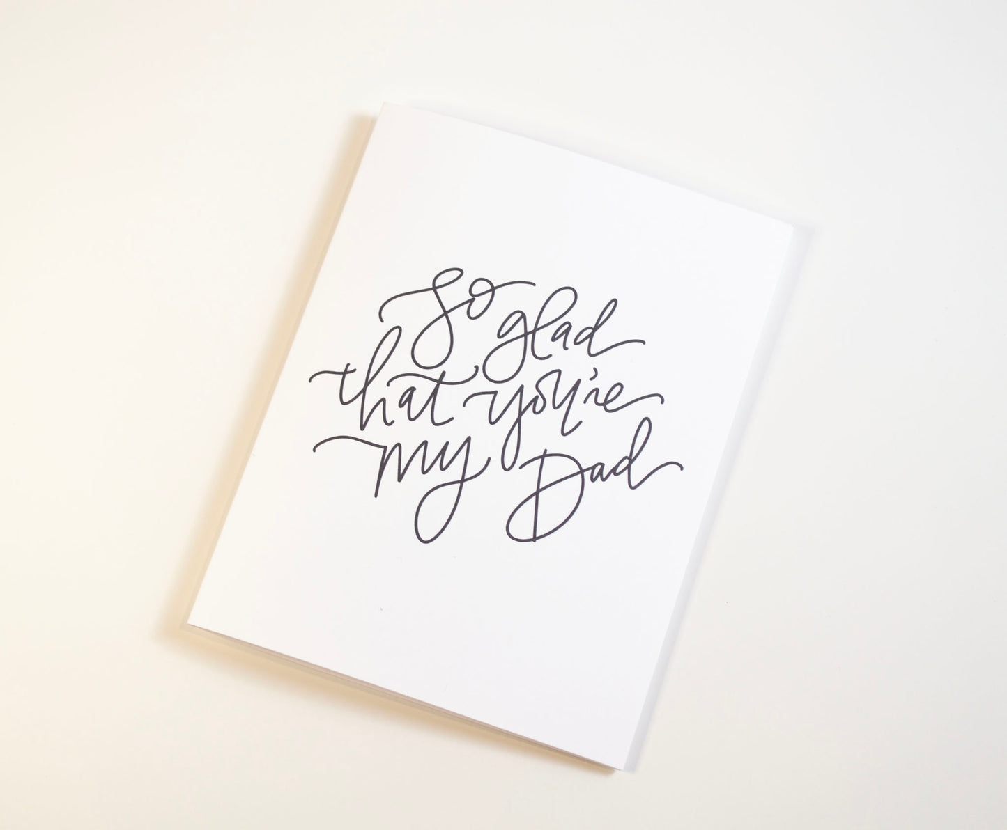 So Glad That You’re My Dad  - Black & White Card