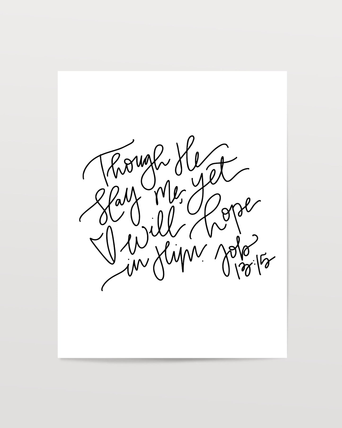 Job 13:15 - Black & White Art Print