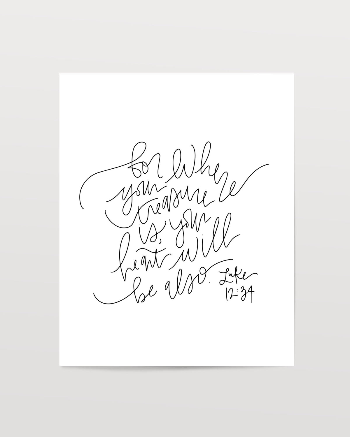 Luke 12:34 - Black & White Art Print