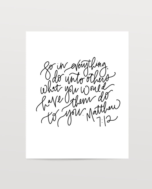 Matthew 7:12 - Black & White Art Print