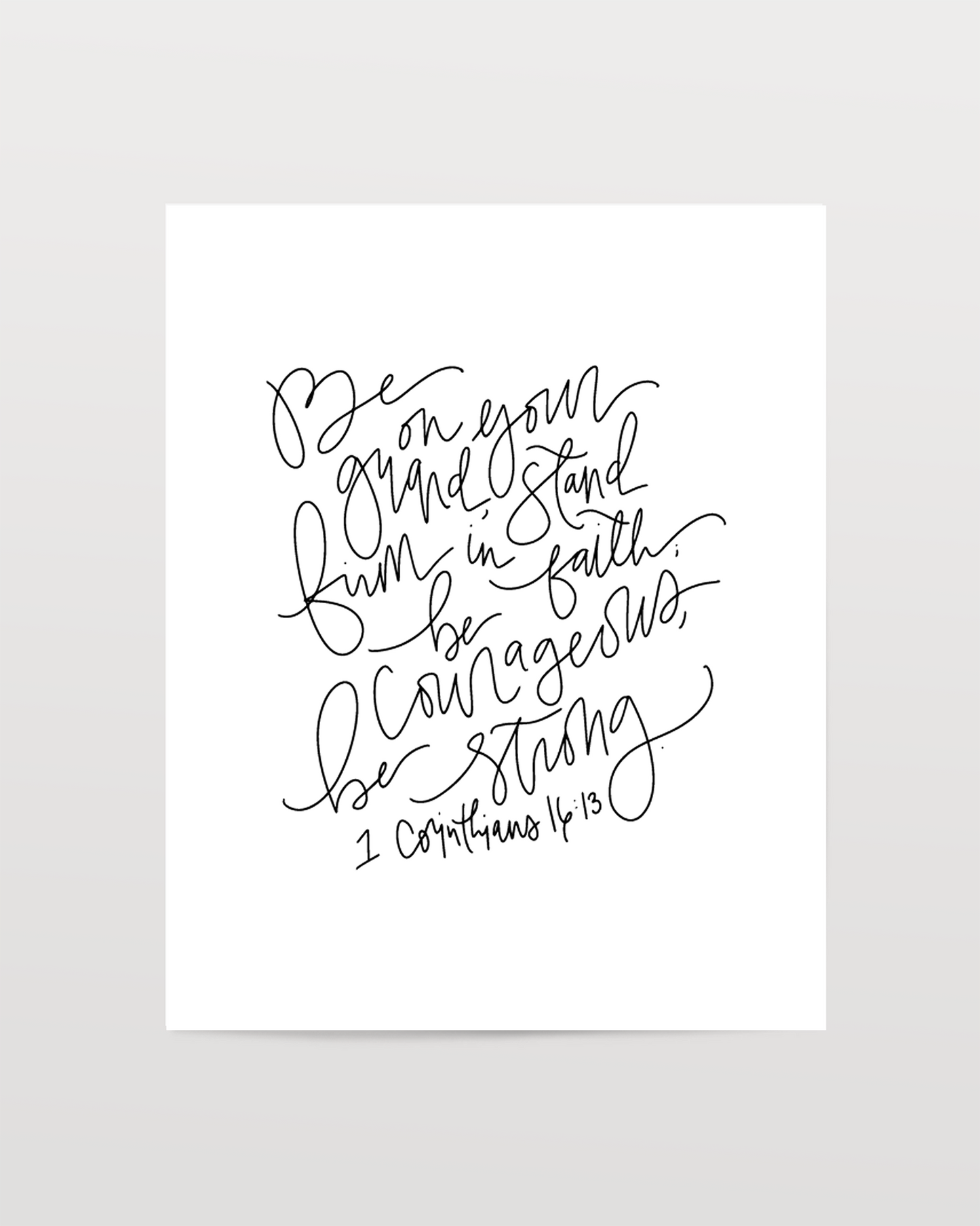 1 Corinthians 16:13 - Black & White Art Print