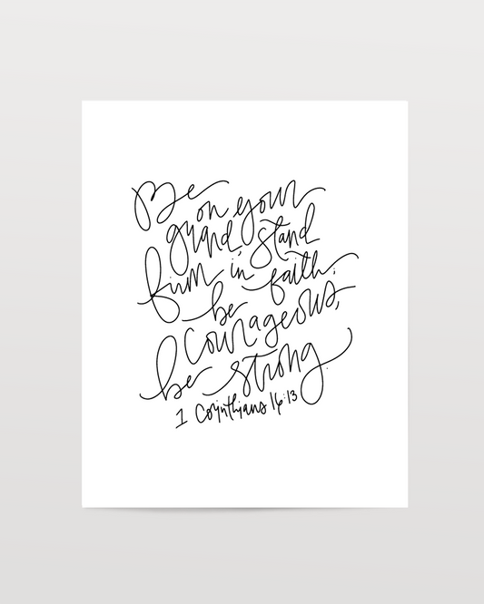 1 Corinthians 16:13 - Black & White Art Print