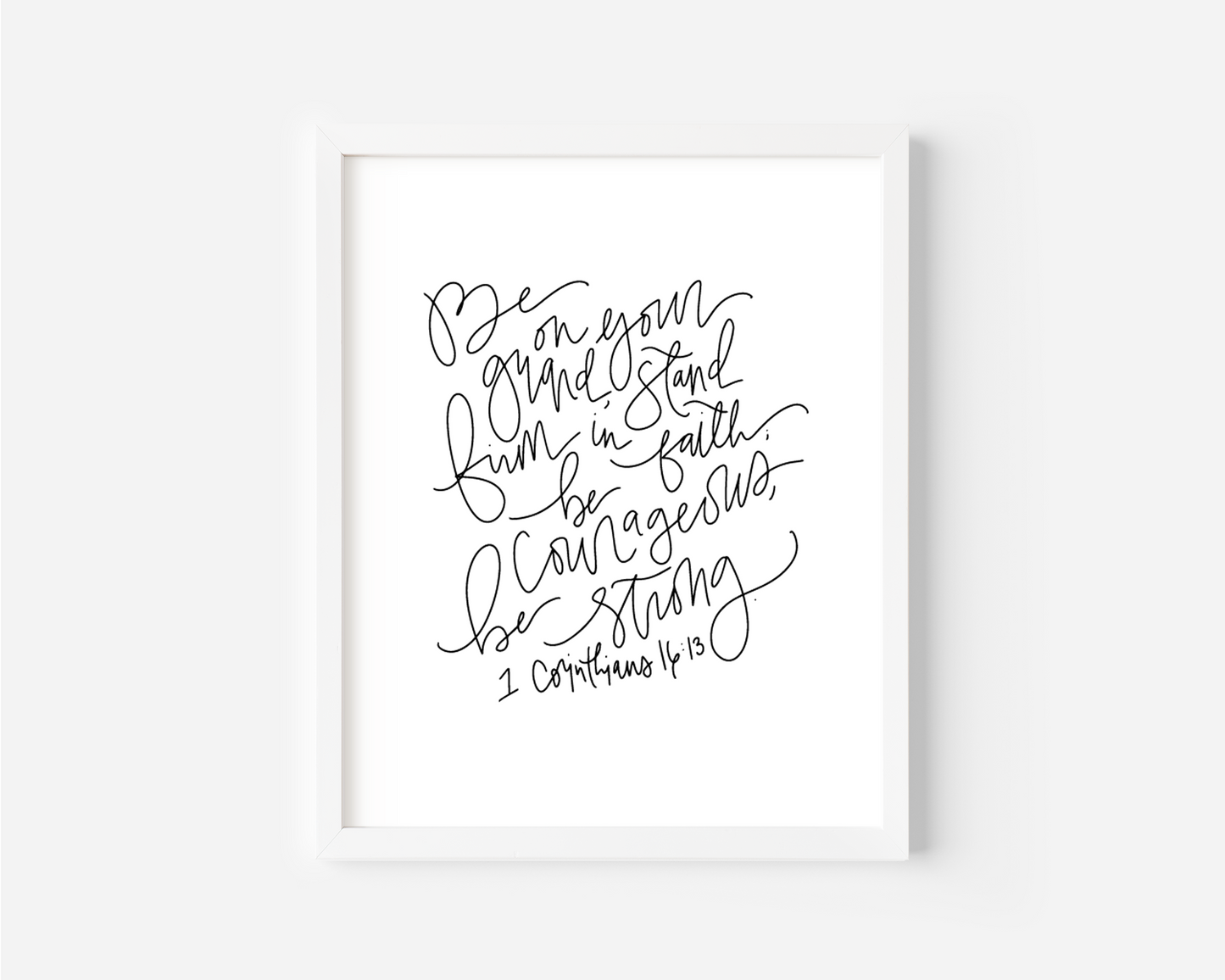 1 Corinthians 16:13 - Black & White Art Print