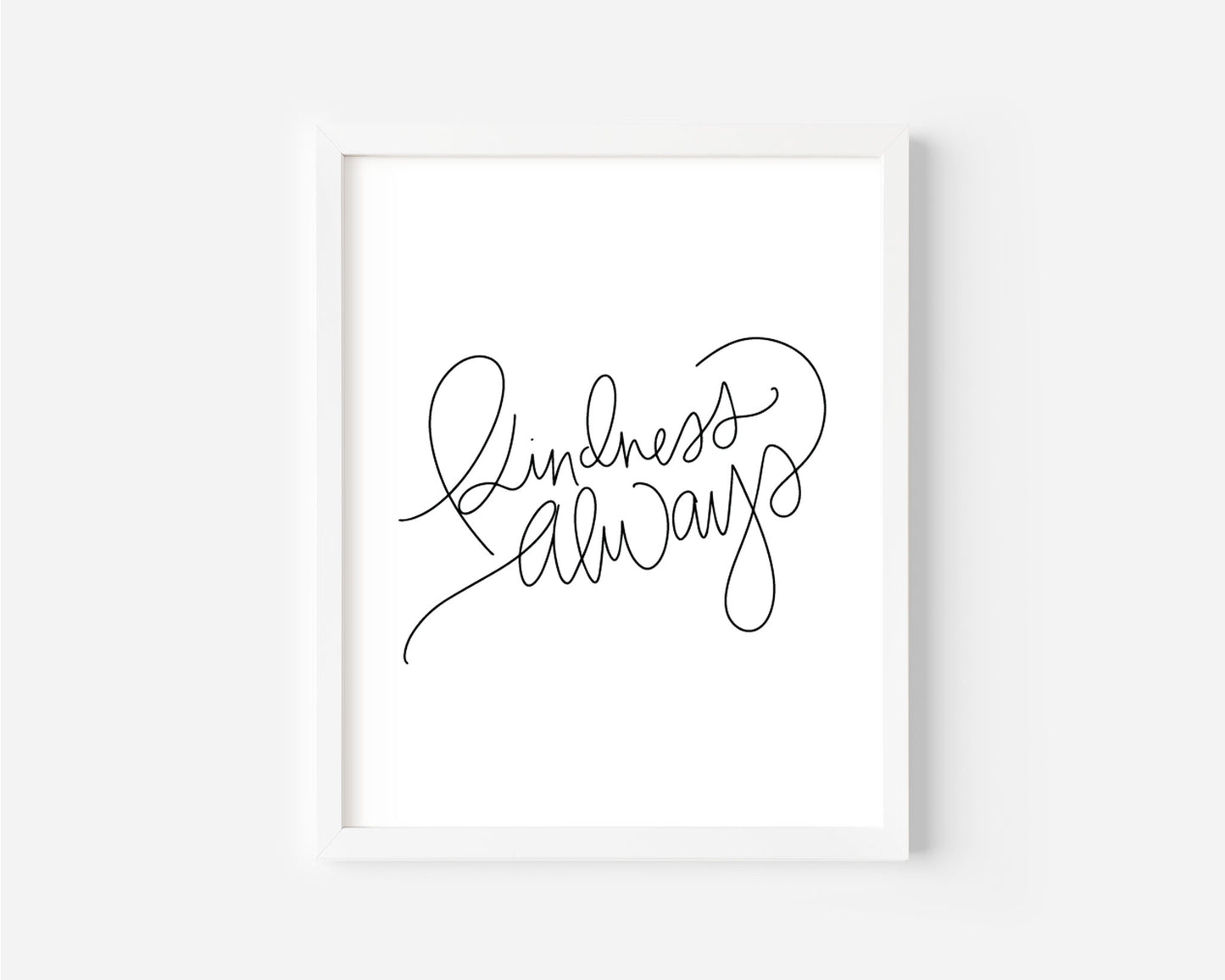 Kindness Always - Black & White Art Print