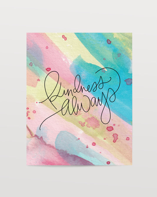 Kindness Always - Watercolor Art Print