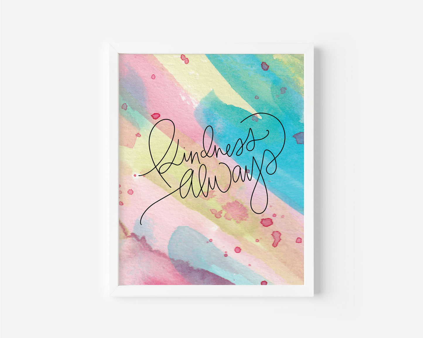 Kindness Always - Watercolor Art Print