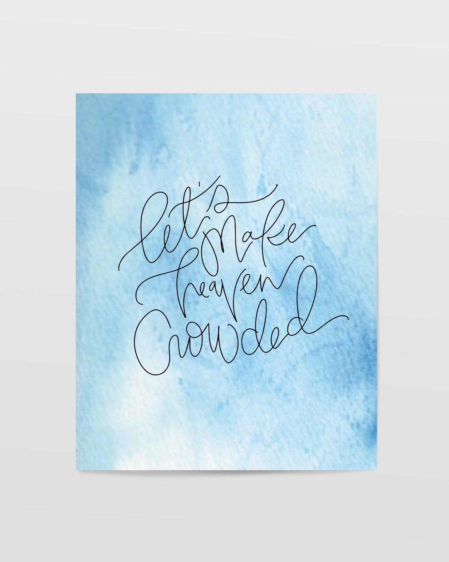 Let's Make Heaven Crowded- Watercolor Art Print
