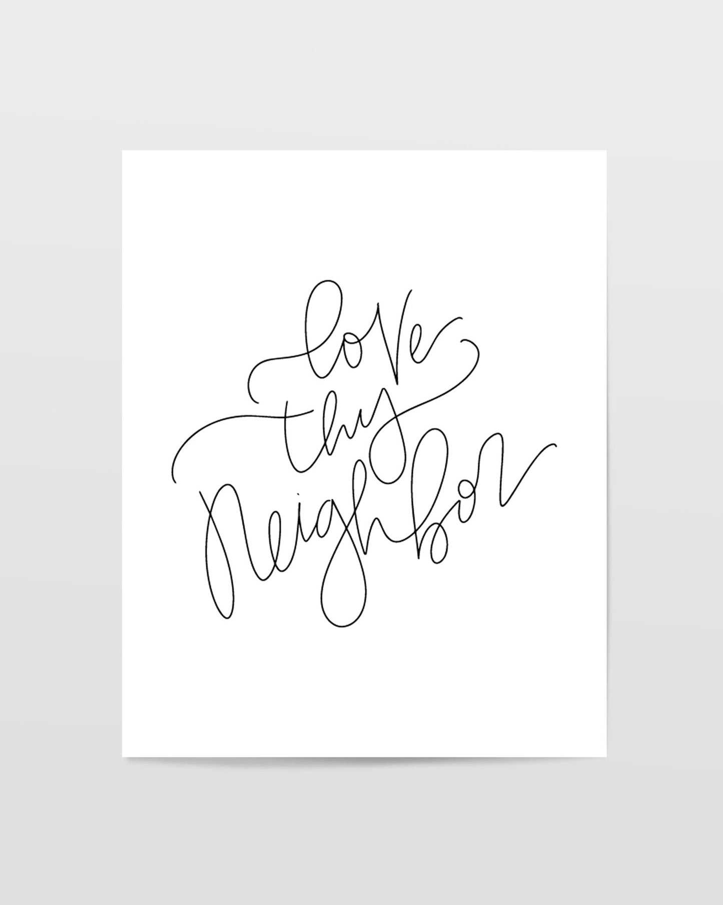 Love Thy Neighbor - Black & White Art Print